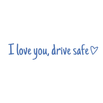 A Simple, Meaningful, Everyday Reminder — Meet Your Drive Safe Sticker💚