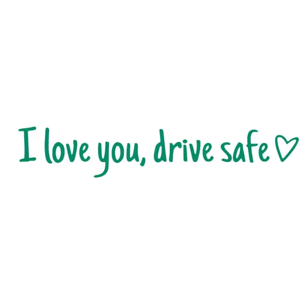 A Simple, Meaningful, Everyday Reminder — Meet Your Drive Safe Sticker💚